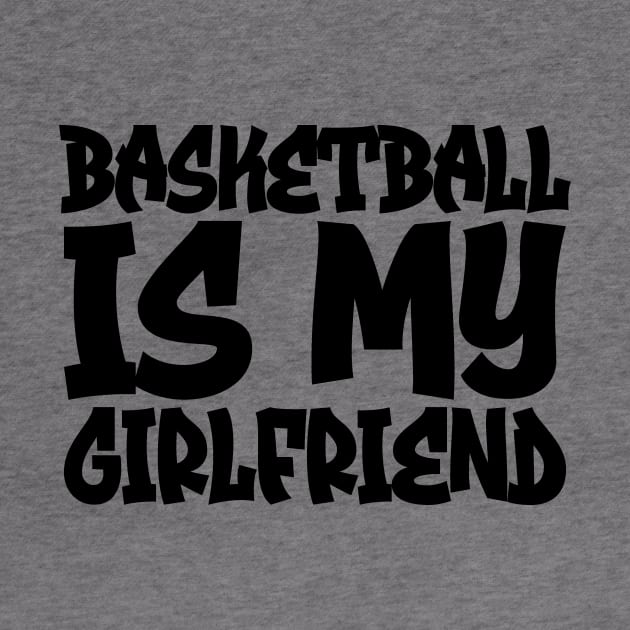 Basketball Is My Girlfriend by colorsplash